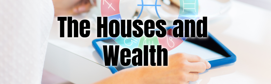 The Houses and Wealth