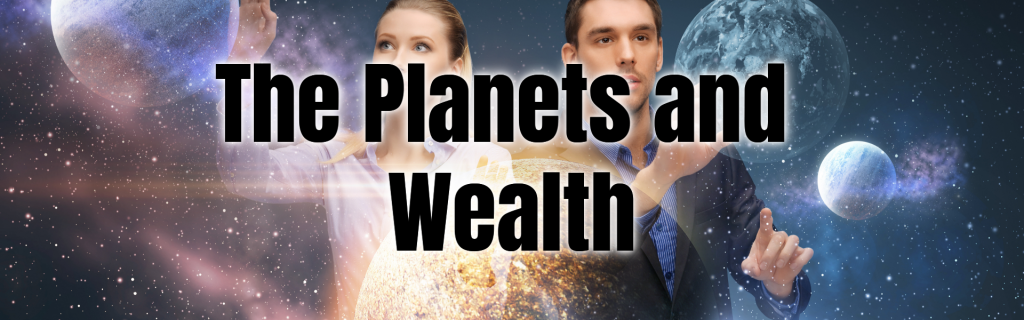 The Planets and Wealth