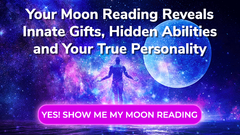 Your Moon Reading Reveals your innate  Gifts, Hidden Abilities and your true personality